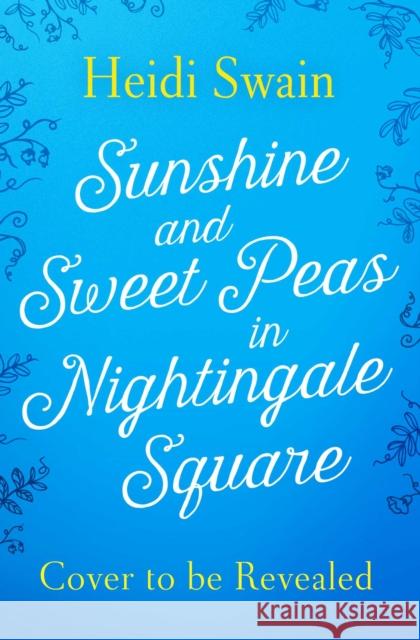 Sunshine and Sweet Peas in Nightingale Square Heidi Swain 9781471164873 Simon & Schuster Ltd