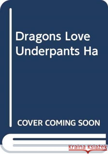 Dragons Love Underpants Claire Freedman 9781471165900