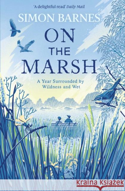 On the Marsh: A Year Surrounded by Wildness and Wet Simon Barnes 9781471168512 Simon & Schuster Ltd