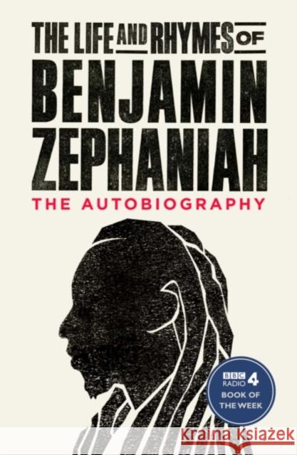 The Life and Rhymes of Benjamin Zephaniah: The Autobiography Benjamin Zephaniah   9781471168956 Simon & Schuster Ltd