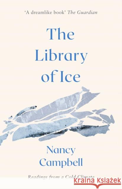 The Library of Ice: Readings from a Cold Climate Nancy Campbell   9781471169342