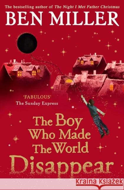 The Boy Who Made the World Disappear: an epic time-travel adventure from the author of smash hit Fairytale Ben Miller 9781471172670 Simon & Schuster Ltd