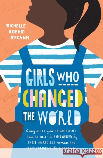 Girls Who Changed the World McCann, Michelle Roehm 9781471174919