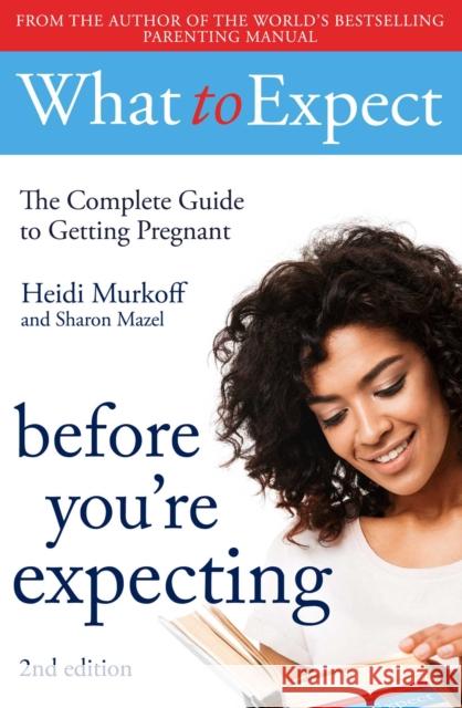 What to Expect: Before You're Expecting 2nd Edition Murkoff, Heidi 9781471175305 Simon & Schuster Ltd