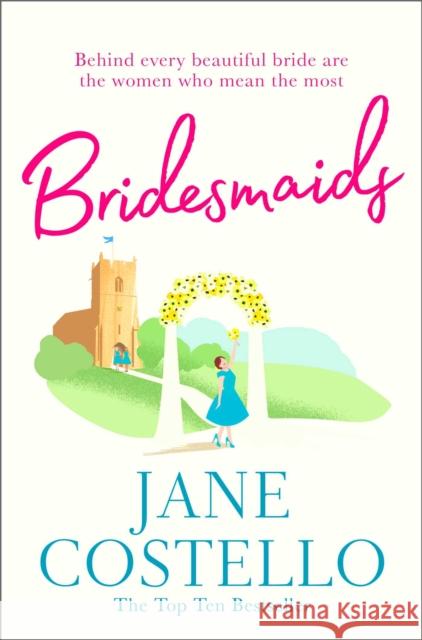 Bridesmaids: Four weddings, without the funeral . . . Jane Costello 9781471176197