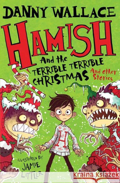 Hamish and the Terrible Terrible Christmas and Other Stories Danny Wallace 9781471176579 Simon & Schuster Ltd