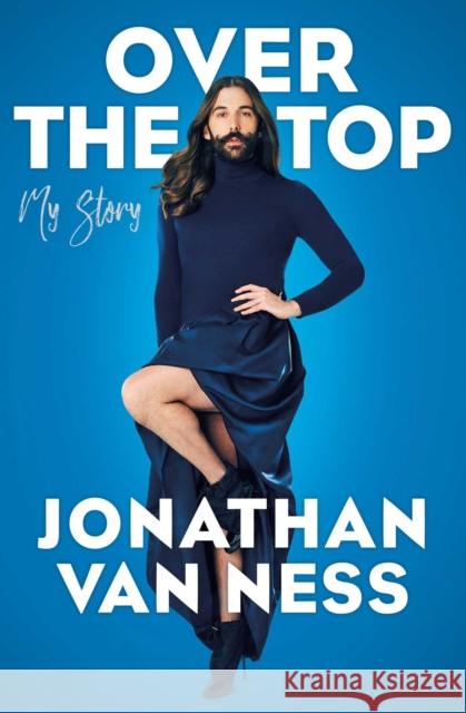 Over the Top Jonathan Van Ness 9781471179945 Simon & Schuster Ltd