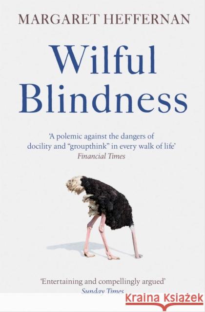 Wilful Blindness: Why We Ignore the Obvious Margaret Heffernan 9781471180804