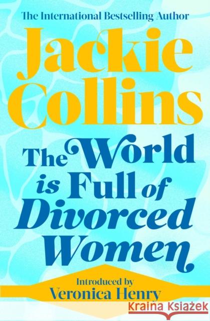 The World is Full of Divorced Women: introduced by Veronica Henry Jackie Collins 9781471183843 Simon & Schuster Ltd