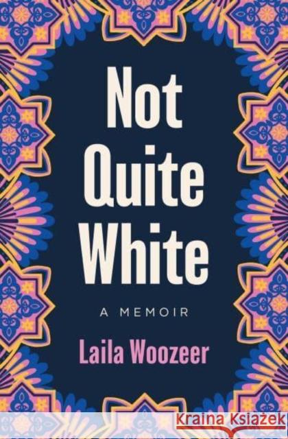 Not Quite White Laila Woozeer 9781471184208