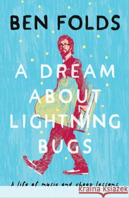 A Dream About Lightning Bugs: A Life of Music and Cheap Lessons  9781471188053 Simon & Schuster Ltd