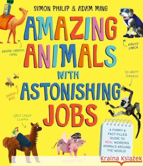 Amazing Animals with Astonishing Jobs Simon Philip 9781471188169