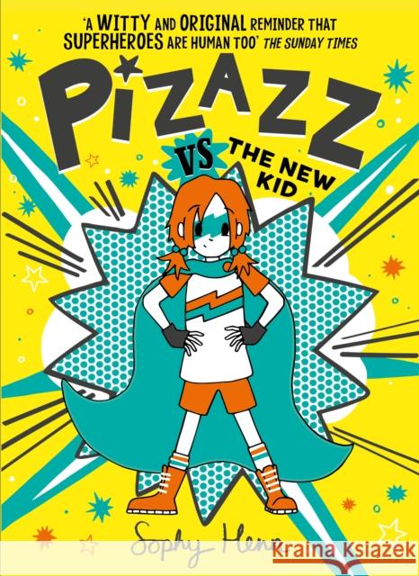 Pizazz vs The New Kid: The super awesome new superhero series! Sophy Henn 9781471194153