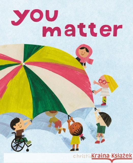 You Matter Christian Robinson 9781471195242