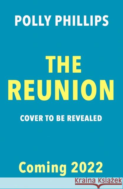 The Reunion: Cosmo's 'hottest new beach read for Summer 2022' POLLY PHILLIPS 9781471195419