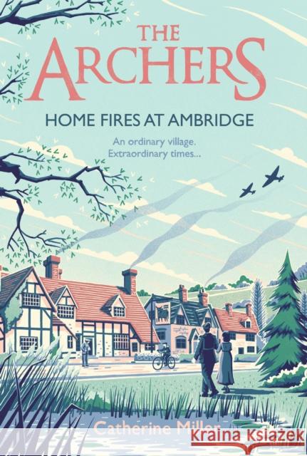 The Archers: Home Fires at Ambridge Catherine Miller 9781471195525