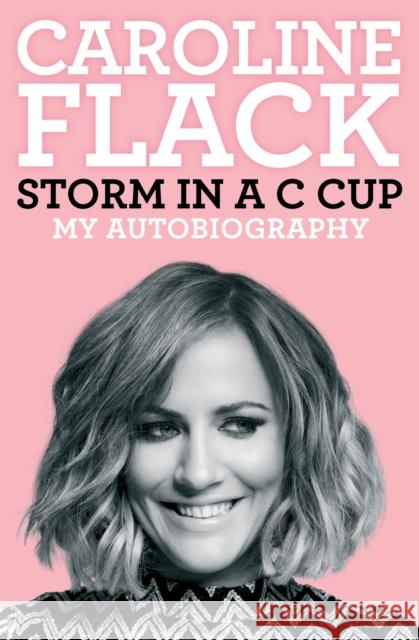 Storm in a C Cup: My Autobiography Caroline Flack 9781471195761