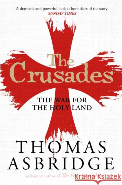 The Crusades: The War for the Holy Land Asbridge, Thomas 9781471196430 Simon & Schuster Ltd