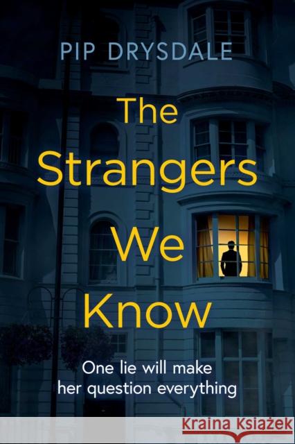 The Strangers We Know Pip Drysdale 9781471196973