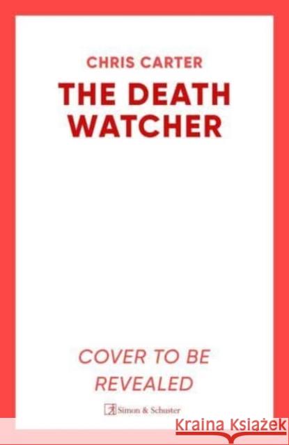 The Death Watcher: The chillingly compulsive new Robert Hunter thriller Chris Carter 9781471197611