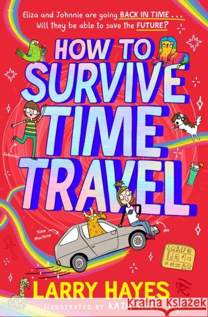 How to Survive Time Travel MR  LARRY HAYES 9781471198366 Simon & Schuster Ltd