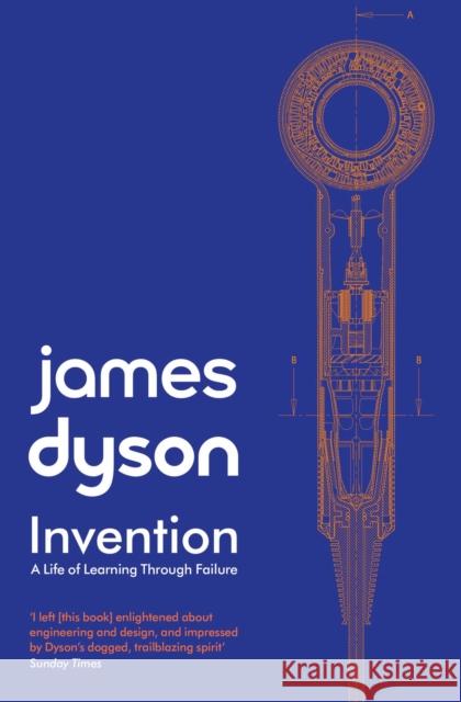 Invention: A Life of Learning through Failure James Dyson 9781471198779