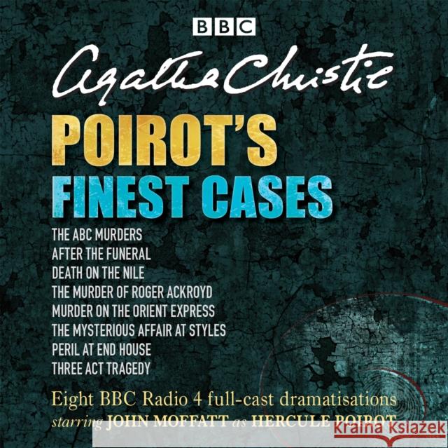 Poirot’s Finest Cases: Eight full-cast BBC radio dramatisations Agatha Christie 9781471350429 BBC Audio, A Division Of Random House