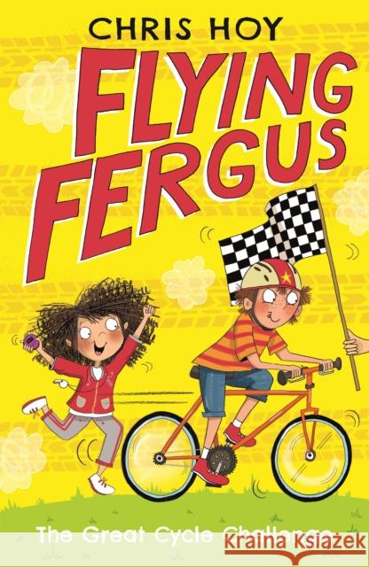 Flying Fergus 2: The Great Cycle Challenge Sir Chris Hoy 9781471405228 Bonnier Books Ltd