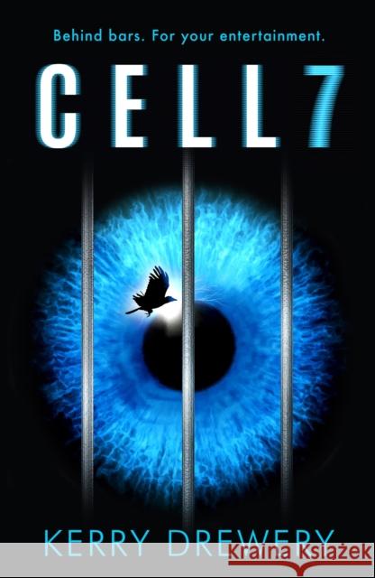 Cell 7: The reality TV show to die for. Literally Drewery, Kerry 9781471405594