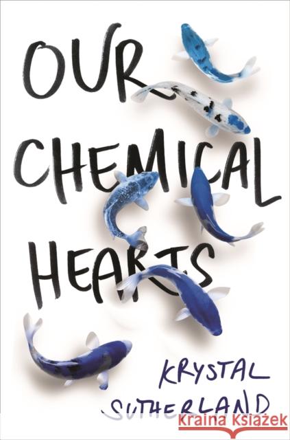 Our Chemical Hearts: as seen on Amazon Prime Krystal Sutherland   9781471405839