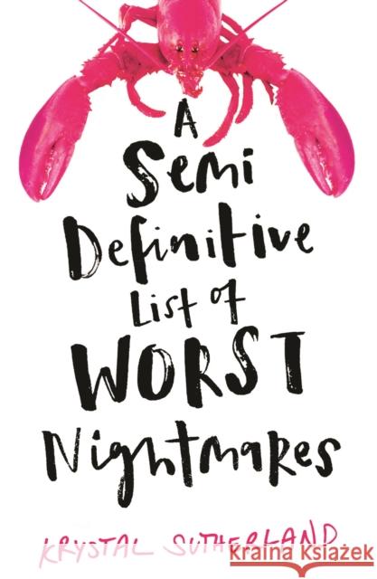 A Semi Definitive List of Worst Nightmares Krystal Sutherland 9781471406614 Hot Key Books