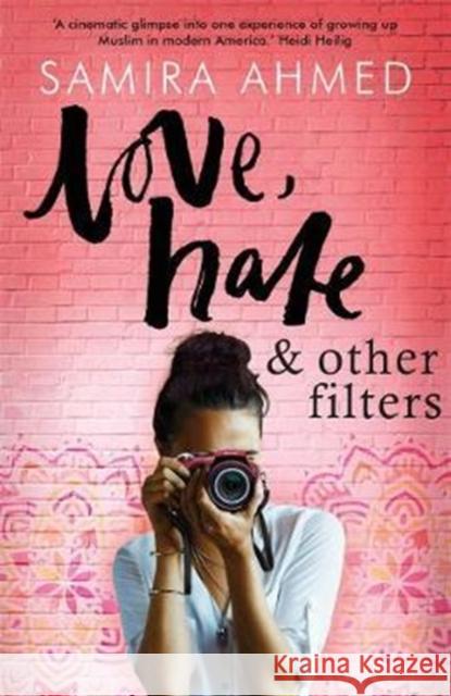 Love, Hate & Other Filters Ahmed, Samira 9781471407147