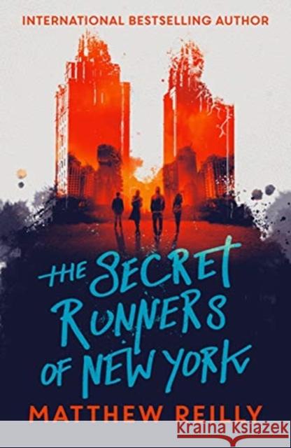 The Secret Runners of New York Matthew Reilly   9781471407956 Hot Key Books