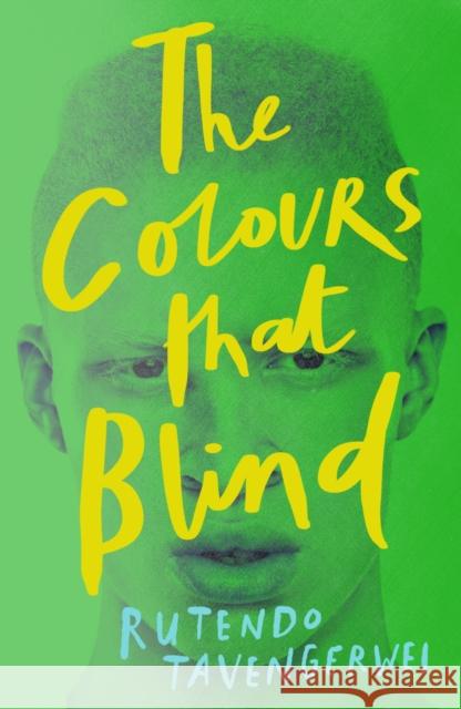 The Colours That Blind Rutendo Tavengerwei   9781471408182 Hot Key Books