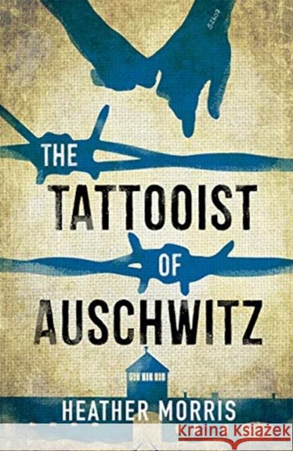 The Tattooist of Auschwitz: Soon to be a major new TV series Heather Morris 9781471408496