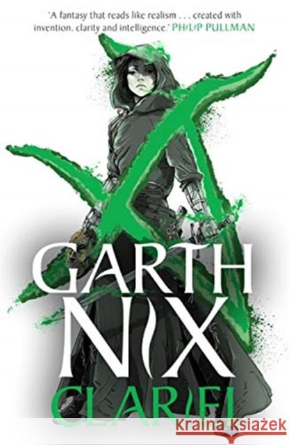 Clariel: Prequel to the internationally bestselling Old Kingdom fantasy series Garth Nix 9781471409752 Hot Key Books