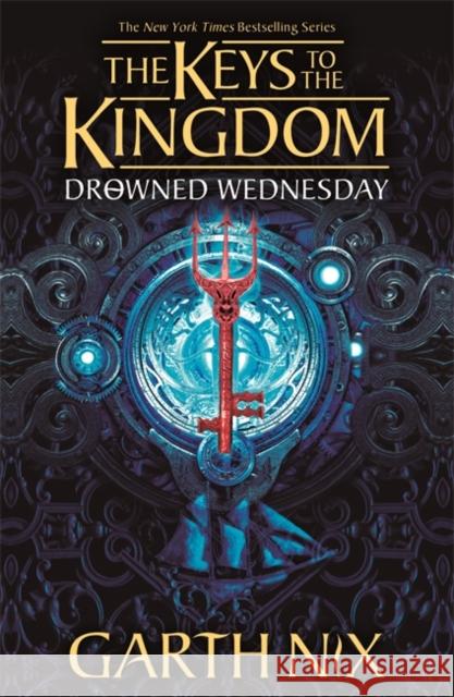 Drowned Wednesday: The Keys to the Kingdom 3 Garth Nix 9781471410192