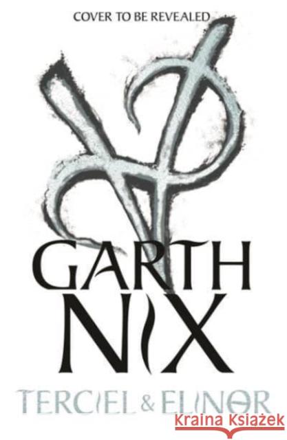 Terciel and Elinor: the newest adventure in the bestselling Old Kingdom series Garth Nix 9781471410895