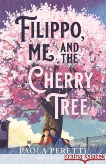 Filippo, Me and the Cherry Tree Paola Peretti 9781471411052 Hot Key Books