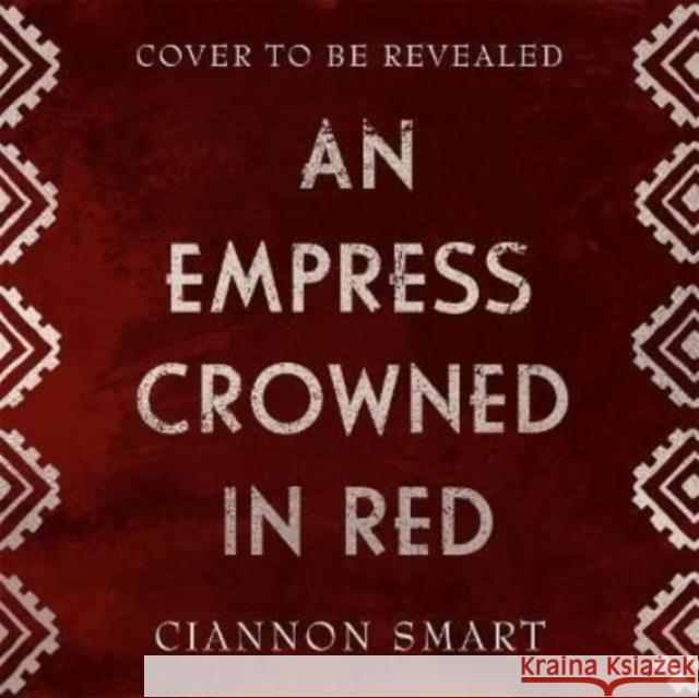 Empress Crowned in Red Ciannon Smart 9781471411229 Hot Key Books