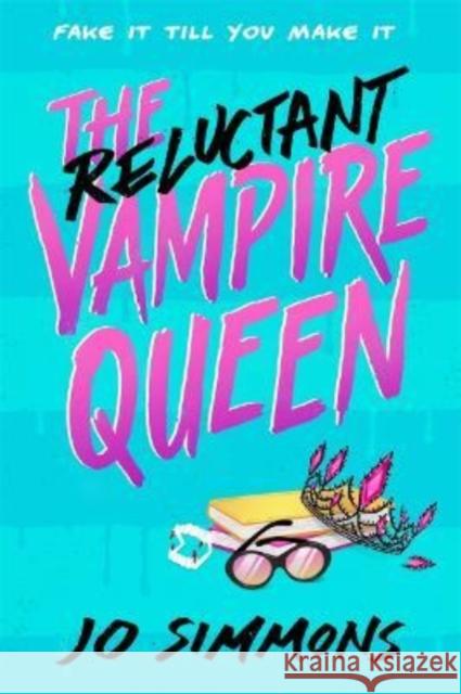 The Reluctant Vampire Queen: a laugh-out-loud teen read Jo Simmons 9781471411786