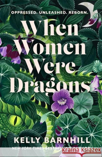 When Women Were Dragons: an enduring, feminist novel from New York Times bestselling author, Kelly Barnhill Kelly Barnhill 9781471412226