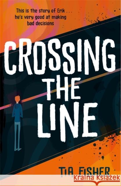 Crossing the Line: Winner of the Yoto Carnegie Shadowers' Choice Award Tia Fisher 9781471413049 Hot Key Books