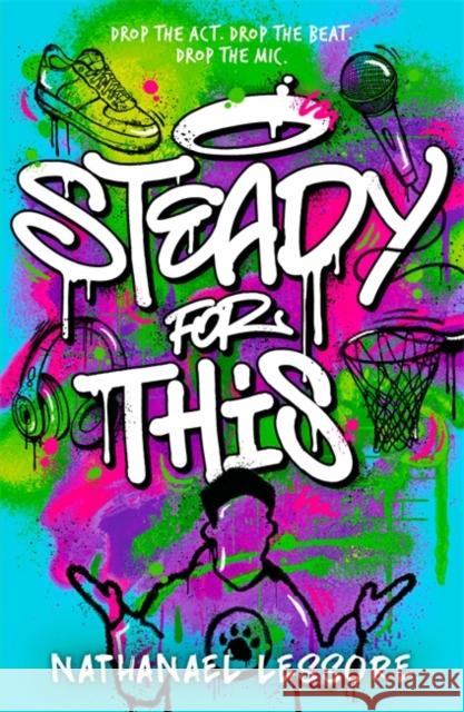 Steady For This: the laugh-out-loud and unforgettable teen novel! Nathanael Lessore 9781471413223