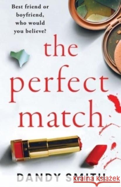The Perfect Match: An absolutely gripping psychological thriller with a breathtaking twist Dandy Smith 9781471415364