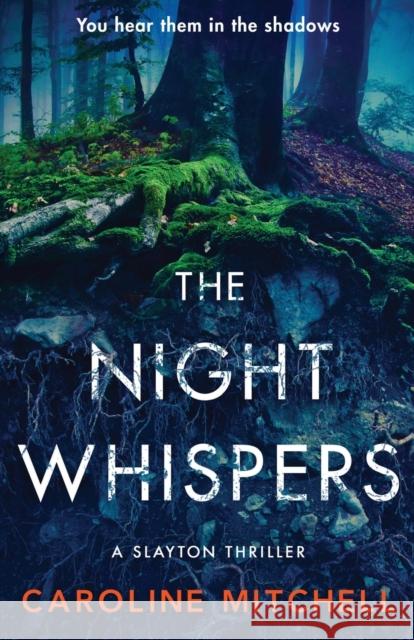 The Night Whispers: An absolutely unputdownable addictive thriller with a shocking twist! Caroline Mitchell 9781471415418 Bonnier Books Ltd
