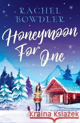 Honeymoon for One: the perfectly feel good holiday romance to curl up with this winter Rachel Bowdler   9781471415487 Embla Books