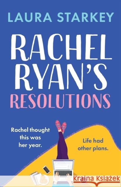 Rachel Ryan's Resolutions: A completely hilarious and heartwarming romantic comedy of second chances Laura Starkey 9781471415494