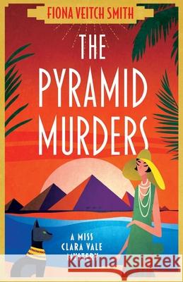 The Pyramid Murders: A page-turning cosy murder mystery novel Fiona Veitch Smith 9781471415920
