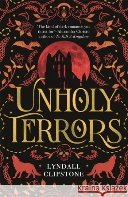 Unholy Terrors Lyndall Clipstone 9781471416132 Hot Key Books